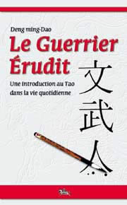 MING-DAO Deng Le Guerrier érudit. Une introduction au Tao dans la vie quotidienne Librairie Eklectic