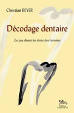 BEYER Christian Dr Décodage dentaire. Ce que disent les dents des hommes Librairie Eklectic