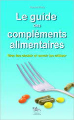 FRELY Rachel Le guide des compléments alimentaires. Bien les choisir et savoir les utiliser Librairie Eklectic