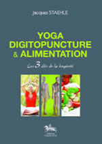 STAEHLE Jacques Yoga, digitopuncture et alimentation. Les 3 clÃ©s de la longÃ©vitÃ©  Librairie Eklectic