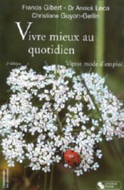 GIBERT F. & LECA A. & GUYON-GELLIN Ch. Vivre mieux au quotidien. Vittoz, mode d´emploi (2ème édition) Librairie Eklectic