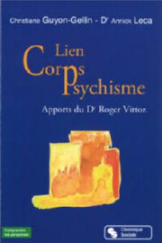 LECA Annick et GUYON-GELLIN Christiane Lien Corps-Psychisme. Apports du Dr Roger Vittoz Librairie Eklectic