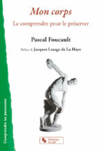 FOUCAULT Pascal Mon corps. Le comprendre pour le préserver
 Librairie Eklectic