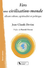 DEVEZE Jean-Claude Vers une civilisation-monde. alliant culture, spiritualité et politique Librairie Eklectic