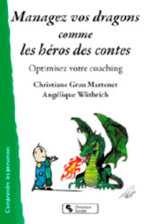 GRAU MARTENET Christiane & WÜTHRICH Angélique Managez vos dragons comme les héros des contes. Optimisez votre coaching Librairie Eklectic