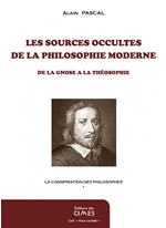 PASCAL Alain Les sources occultes de la philosophie moderne. De la gnose à la théosophie. La conspiration des philosophes : Tome 1. Librairie Eklectic