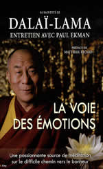 DALAÏ-LAMA (S.S. le XIVème) La Voie des émotions. Entretien avec Paul Ekman. Préface de Matthieu Ricard Librairie Eklectic