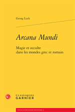 LUCK Georg  Arcana Mundi. Magie et occulte dans les mondes grec et romain Librairie Eklectic