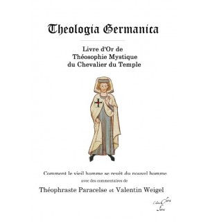 Anonyme Theologia Germanica. Livre d´Or de la théosophie mystique du chevalier du Temple (XIVe s.) (+ textes inédits de Paracelse et Valentin Weigel) Librairie Eklectic