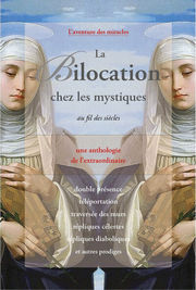 Comité Mirabilis La Bilocation chez les mystiques au fil des siècles. Une anthologie de l´extraordinaire Librairie Eklectic