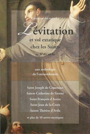 Comité Mirabilis Lévitation et vol extatique chez les Saints au fil des siècles. Une anthologie de l´extraordinaire Librairie Eklectic