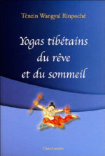 TENZIN WANGYAL RINPOCHE Yogas tibétains du rêve et du sommeil Librairie Eklectic