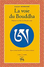 KALOU Rimpoché La voie du Bouddha. Manuel d´étude bouddhiste de la tradition tibétaine (nouvelle édition). Préface du Dalaï-Lama Librairie Eklectic