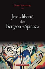ASTESIANO Lionel Joie et liberté chez Bergson et Spinoza Librairie Eklectic