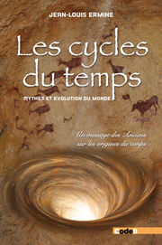 ERMINE Jean-Louis Les cycles du temps. Mythes et révolution du monde. Un message des anciens sur les origines du temps. Librairie Eklectic