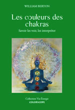 BERTON William Les couleurs des chakras - Savoir les voir, les interpréter  Librairie Eklectic
