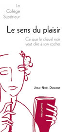 DUMONT Jean-Noël Le sens du plaisir. Ce que le cheval noir veut dire à son cocher Librairie Eklectic