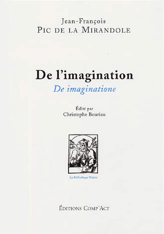PIC DE LA MIRANDOLE Giovanni De l´imagination. De imaginatione. (édition bilingue éditée par Christphe Bouriau) -- épuisé Librairie Eklectic