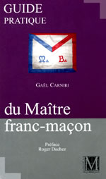 CARNIRI Gael Guide pratique du Maître franc-maçon - Préface Roger Dachez  Librairie Eklectic