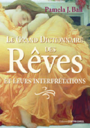 BALL Pamela J. Le Grand dictionnaire des rêves et leurs interprétations Librairie Eklectic