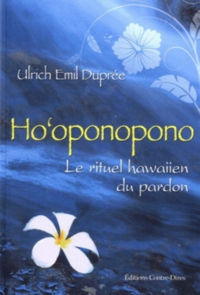 DUPREE Ulrich Emil Ho´oponopono. Le rituel hawaiien du pardon  Librairie Eklectic