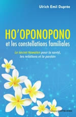 DUPREE Ulrich Emil Ho´oponopono et les constellations familiales. Le secret hawaïen pour la santé, les relations et le pardon Librairie Eklectic