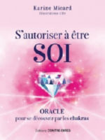 MICARD Karine S´autoriser à être soi. Oracle pour se découvrir par les chakras (coffret livre 49 cartes) Librairie Eklectic