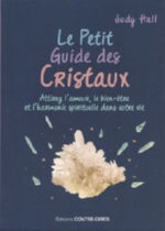 HALL Judy Le petit guide des cristaux. Attirez l´amour, le bien-être et l´harmonie spirituelle dans votre vie.  Librairie Eklectic