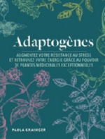 GRAINGER Paula Adaptogènes. Augmentez votre résistance au stress et retrouvez votre énergie grâce au pouvoir de plantes médicinales exceptionnelles.  Librairie Eklectic