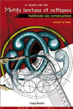 LE GALLO Michel Le grand livre des motifs bretons et celtiques. Méthode de construction (nouvelle édition) Librairie Eklectic