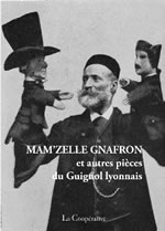 Collectif MamÂ´zelle Gnafron et autres piÃ¨ces du Guignol lyonnais Librairie Eklectic