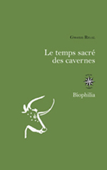 RIGAL Gwenn Le temps sacré des cavernes. De Chauvet à Lascaux, les hypothèses de la science Librairie Eklectic