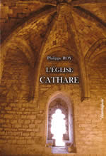 ROY Philippe L´église cathare. Origines primo-chrétiennes du catharisme. Librairie Eklectic