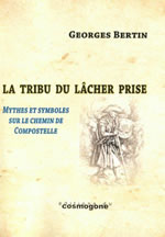 BERTIN Georges La tribu du lâcher prise - Mythes et symboles sur le chemin de Compostelle  Librairie Eklectic