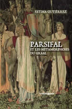 GUTIERREZ Fatima Parsifal et les métamorphoses du Graal Librairie Eklectic