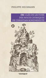 HECKMANN Philippe Clés de lecture des noces chymiques de Christian Rosenkreutz Librairie Eklectic