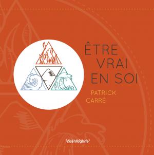 CARRE Patrick Etre vrai en soi Librairie Eklectic