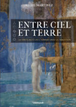 MARTINEZ Daniel Entre ciel et terre. La verticalité de l´homme dans la tradition. Librairie Eklectic