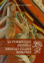 CACCAMO Joseph La symbolique animale dans les églises romanes (tout en couleurs) Librairie Eklectic