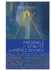FRAPET David  Présence et Vitalité des Mères Divines Librairie Eklectic