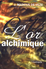 DE VEZE Marcus L´Or alchimique Librairie Eklectic