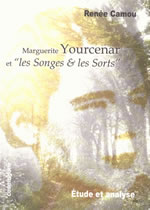 CAMOU Renée Marguerite Yourcenar et les Songes & les Sorts. Étude et analyse Librairie Eklectic