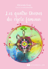 GRAY Miranda Les quatre Déesses du cycle féminin Librairie Eklectic