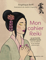 REIFF Angélique Mon cahier Reiki - 24 activité énergétiques pour se libérer et se réaliser pleinement Librairie Eklectic