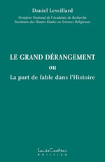 LEVEILLARD Daniel Le grand dérangement ou la part de fable dans l´histoire Librairie Eklectic