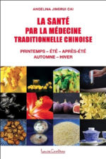 JINGRUI CAI Angelina La santé par la médecine traditionnelle chinoise. Printemps - été - après-été - automne - hiver Librairie Eklectic