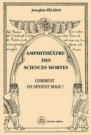 PELADAN Joséphin Amphithéâtre des Sciences mortes - Comment on devient mage ? Librairie Eklectic