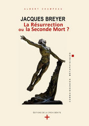 CHAMPEAU Albert Jacques Breyer: La Résurrection ou la Seconde Mort ? (N°6) Librairie Eklectic