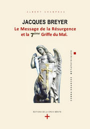 CHAMPEAU Albert Jacques Breyer: Le message de la résurgence et la 7ème griffe du mal Librairie Eklectic