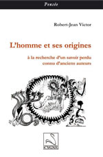 VICTOR Robert-Jean Homme et ses origines (L´). A la recherche d’un savoir perdu connu d’anciens auteurs -- sur commande Librairie Eklectic